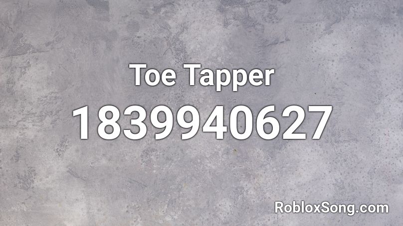 Toe Tapper Roblox ID
