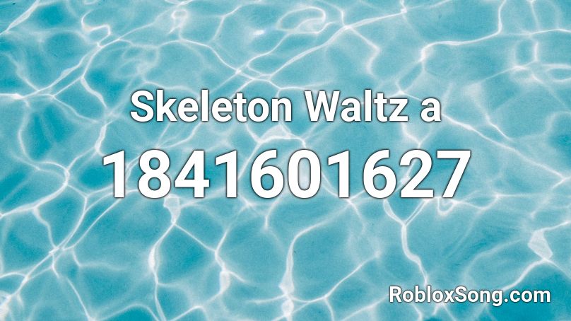 Skeleton Waltz a Roblox ID