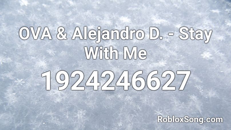 OVA & Alejandro D. - Stay With Me Roblox ID