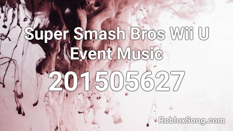 Super Smash Bros Wii U Event Music Roblox ID