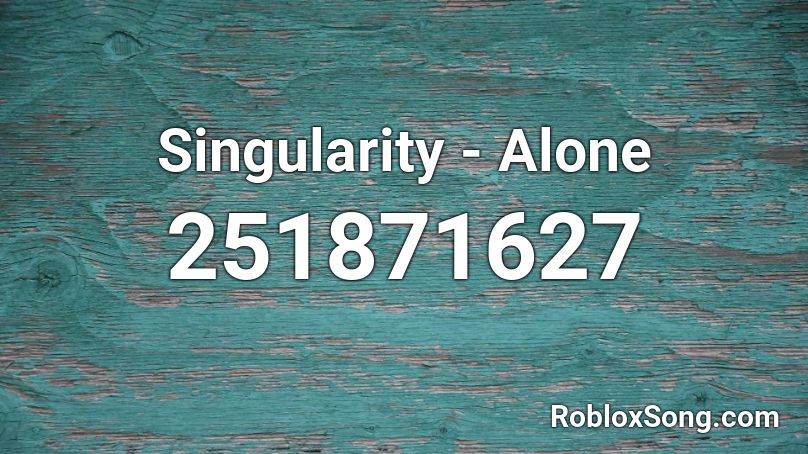 Singularity - Alone Roblox ID