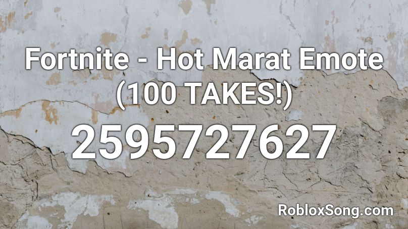 Fortnite Hot Marat Emote 100 Takes Roblox Id Roblox Music Codes - roblox music id rolex