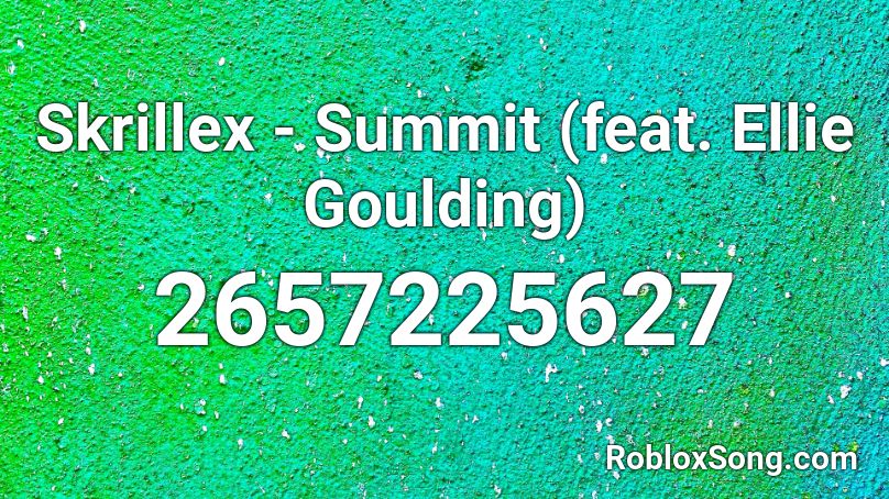 Skrillex - Summit (feat. Ellie Goulding) Roblox ID