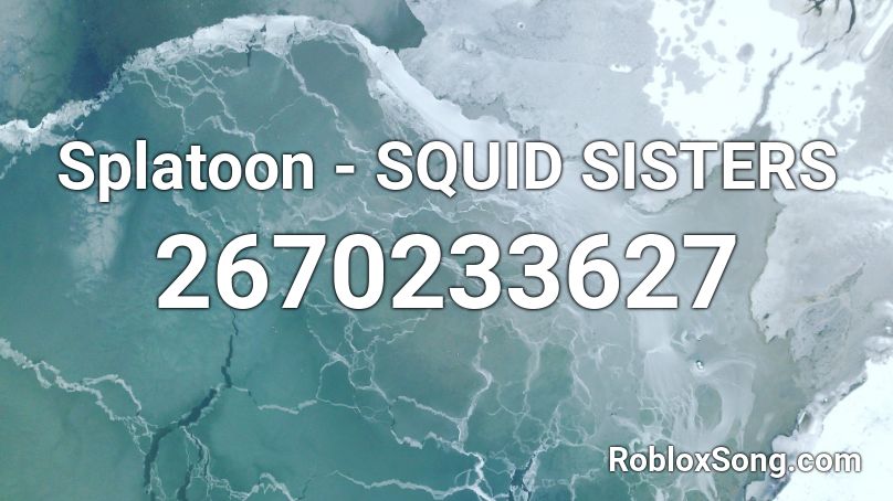Splatoon - SQUID SISTERS Roblox ID - Roblox music codes