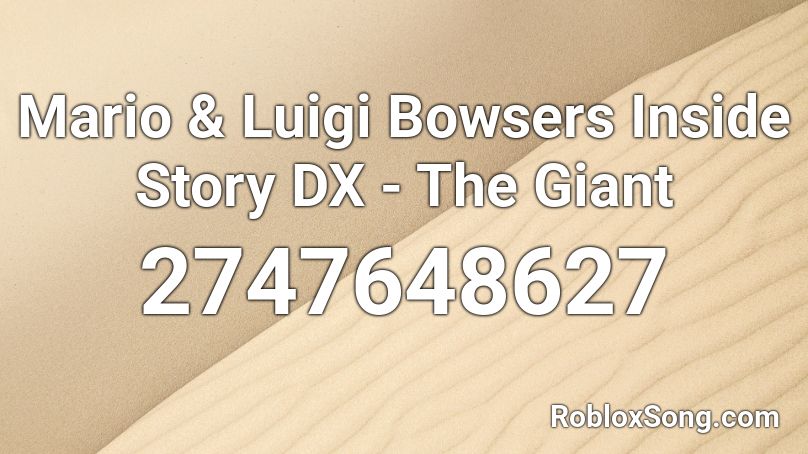 Mario & Luigi Bowsers Inside Story DX - The Giant Roblox ID