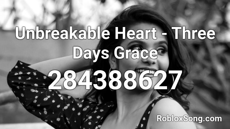 Unbreakable Heart - Three Days Grace Roblox ID