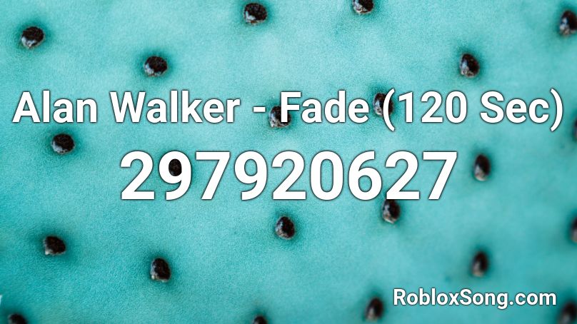 Alan Walker - Fade (120 Sec) Roblox ID