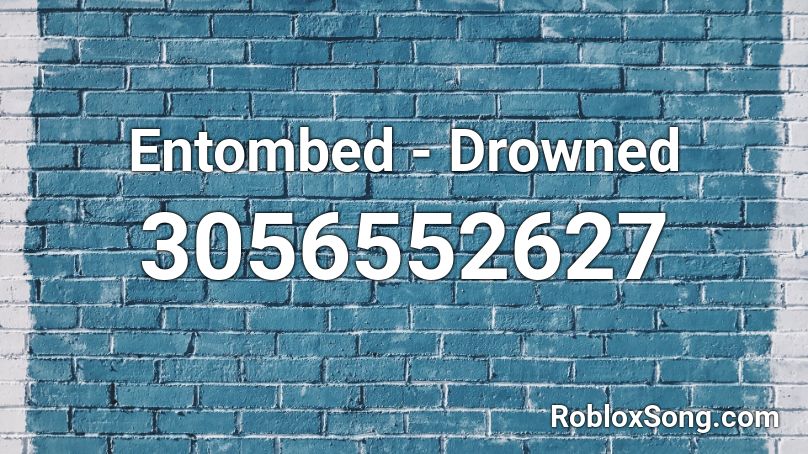 Entombed - Drowned Roblox ID