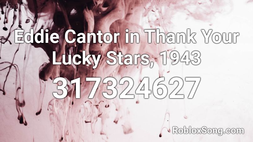 Eddie Cantor in Thank Your Lucky Stars, 1943 Roblox ID