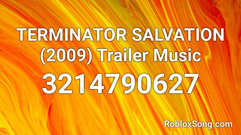 TERMINATOR SALVATION (2009) Trailer Music Roblox ID