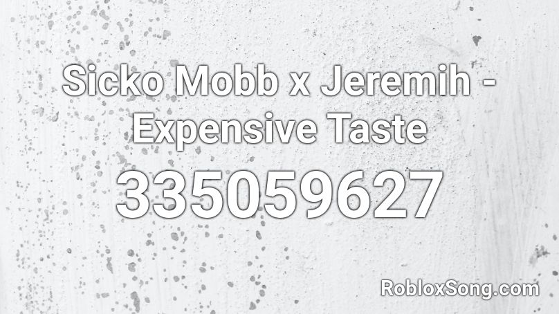 Sicko Mobb x Jeremih - Expensive Taste Roblox ID