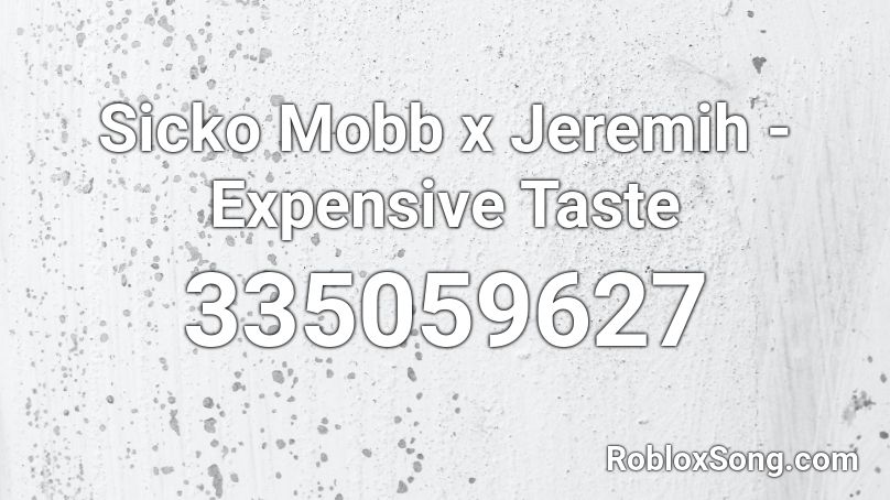 Sicko Mobb x Jeremih - Expensive Taste Roblox ID