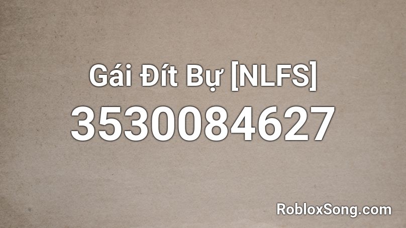 Gái Đít Bự [NLFS] Roblox ID