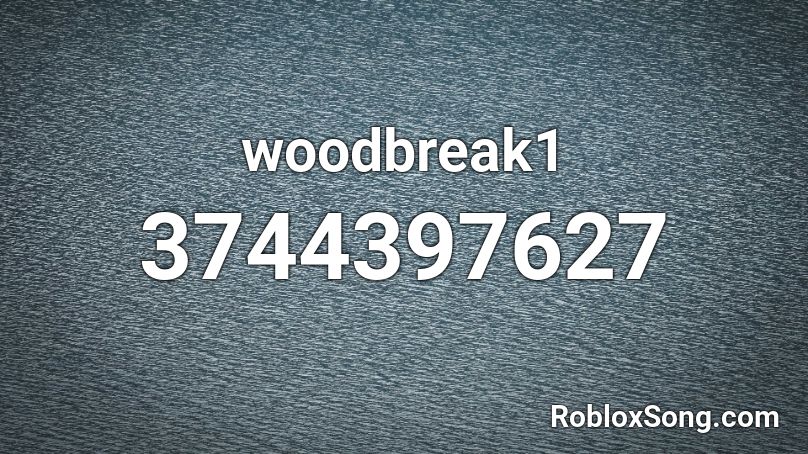 woodbreak1 Roblox ID