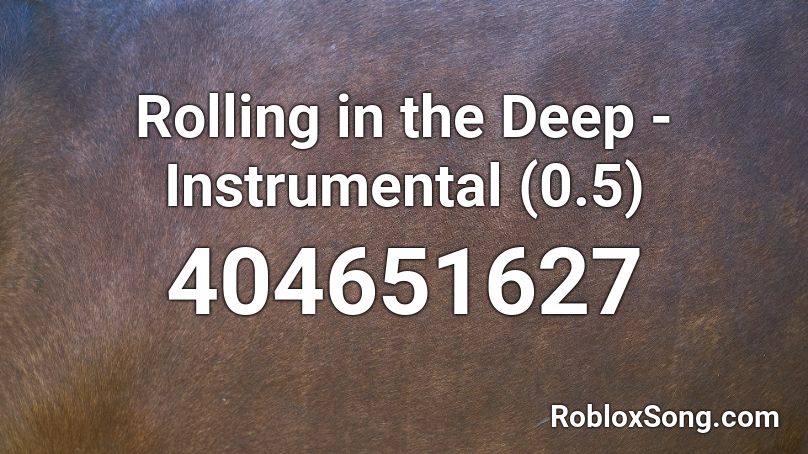 Rolling in the Deep  - Instrumental (0.5) Roblox ID