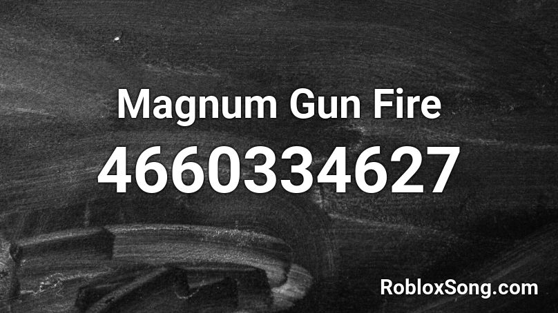Magnum Gun Fire Roblox ID