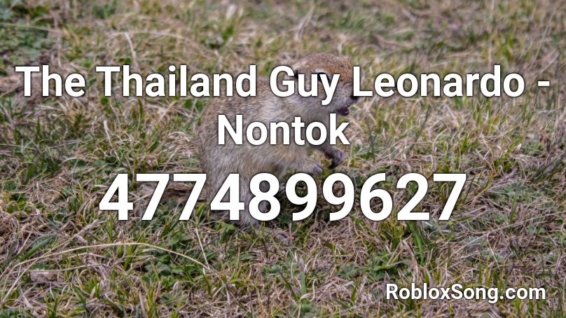 The Thailand Guy Leonardo - Nontok Roblox ID