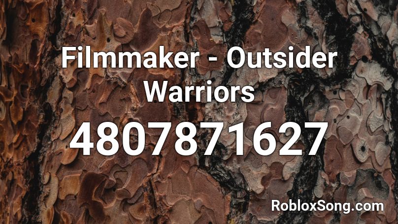 Filmmaker - Outsider Warriors  Roblox ID