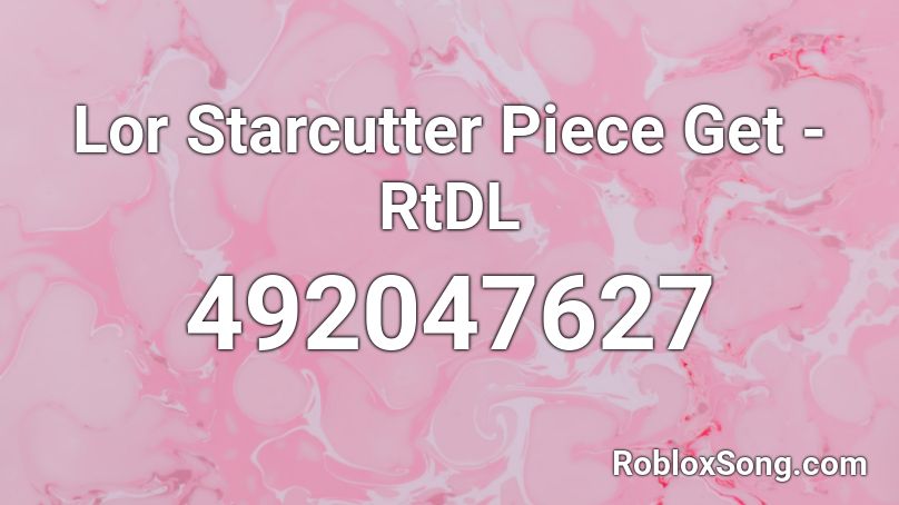 Lor Starcutter Piece Get - RtDL Roblox ID