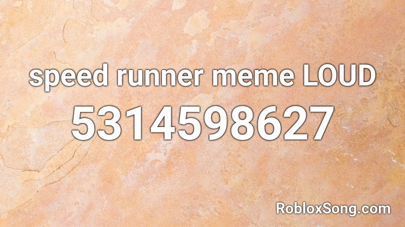 speed runner meme LOUD Roblox ID