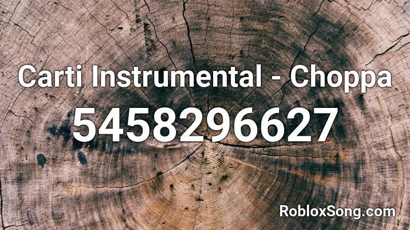 Carti Instrumental - Choppa Roblox ID
