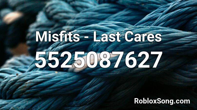 Misfits - Last Cares Roblox ID