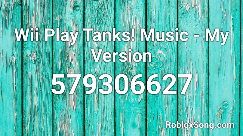 Wii Play Tanks! Music - My Version  Roblox ID