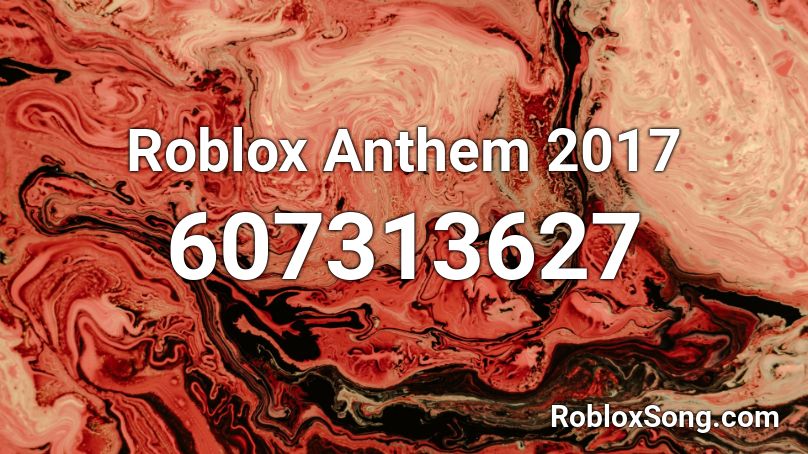 Roblox Anthem 2017 Roblox ID
