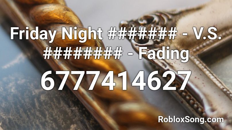 Friday Night ####### - V.S. ######## - Fading Roblox ID