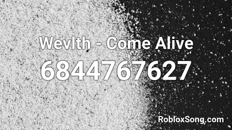 Wevlth - Come Alive Roblox ID