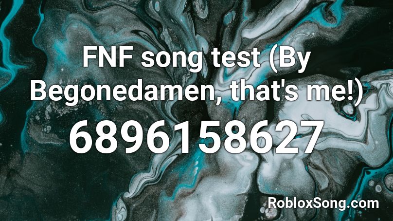 Fnf Song Test By Begonedamen That S Me Roblox Id Roblox Music Codes - roblox id tester