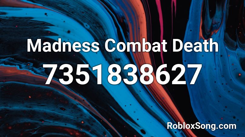 Madness Combat Death Roblox ID