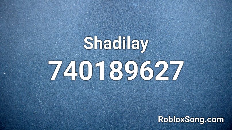 Shadilay Roblox Id Roblox Music Codes