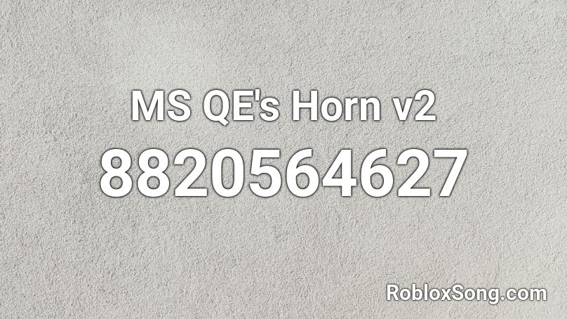 MS QE's Horn v2 Roblox ID