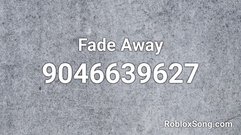 Fade Away Roblox ID