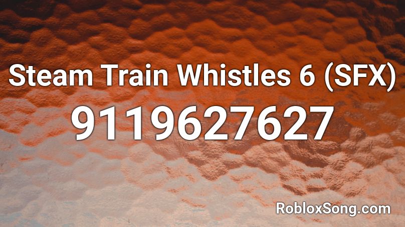 Steam Train Whistles 6 (SFX) Roblox ID