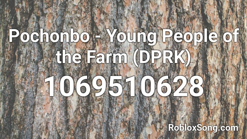 Pochonbo - Young People of the Farm (DPRK) Roblox ID