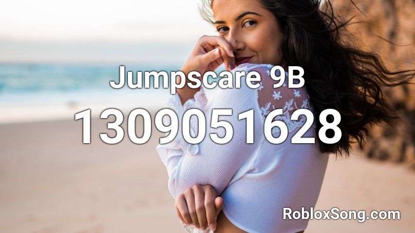 Jumpscare 9B Roblox ID