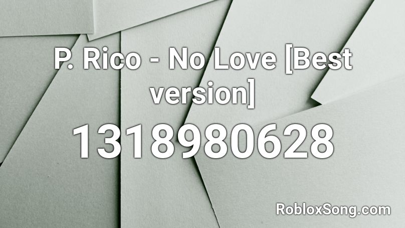 P. Rico - No Love [Best version] Roblox ID