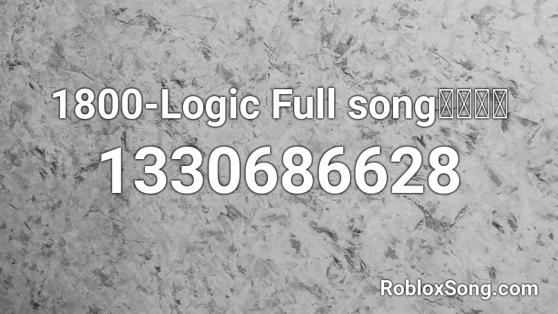 1800 Logic Full Song Roblox Id Roblox Music Codes - roblox song id 1 800