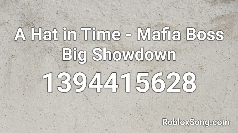 A Hat In Time Mafia Boss Big Showdown Roblox Id Roblox Music Codes - mafia boss roblox id