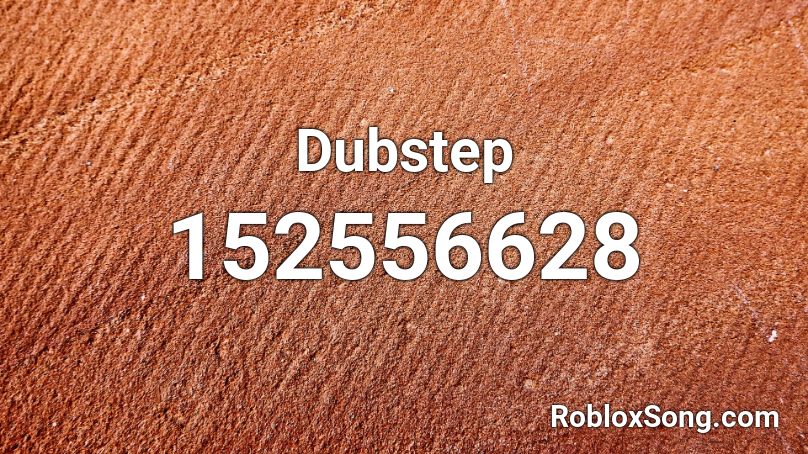 Dubstep Roblox ID