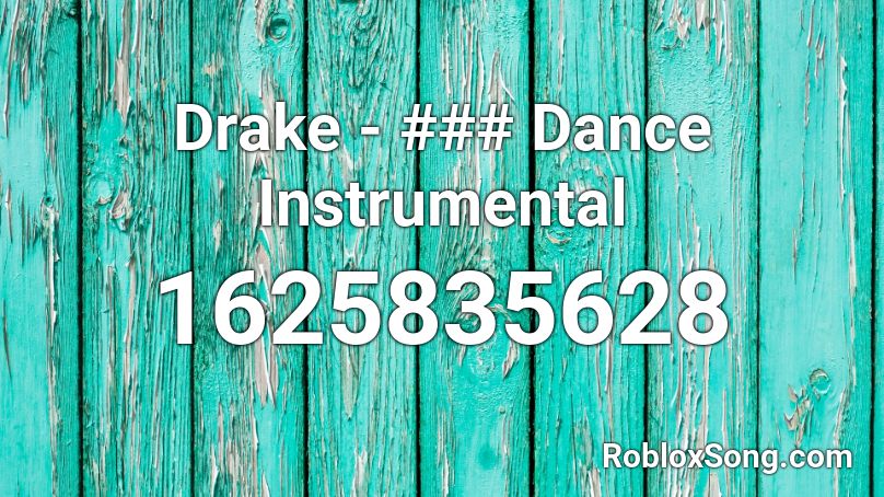 Drake - ### Dance Instrumental Roblox ID