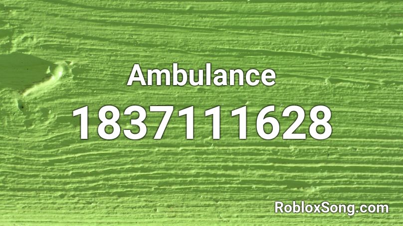 Ambulance Roblox Id Roblox Music Codes - good paramedic roblox id codes