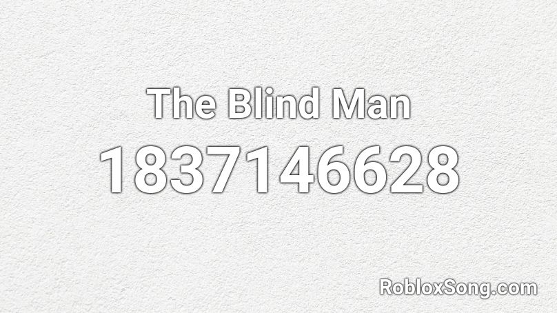 The Blind Man Roblox ID