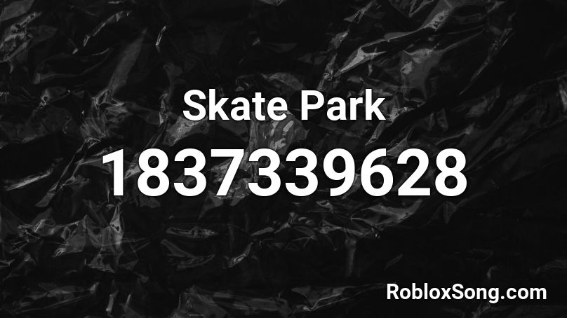Skate Park Roblox ID