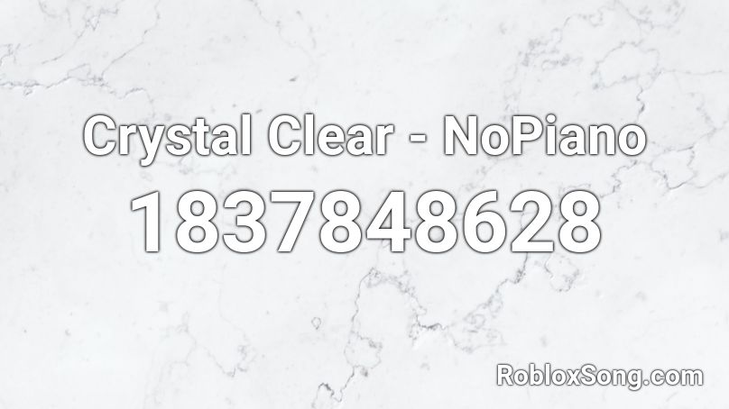 Crystal Clear - NoPiano Roblox ID