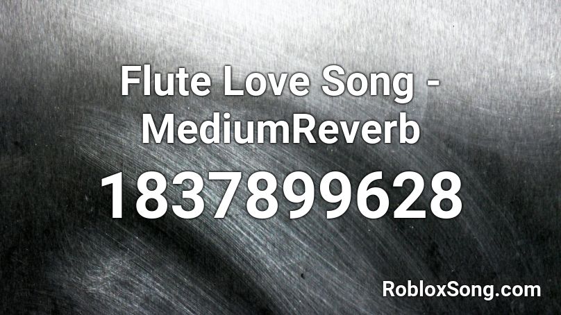 Flute Love Song - MediumReverb Roblox ID