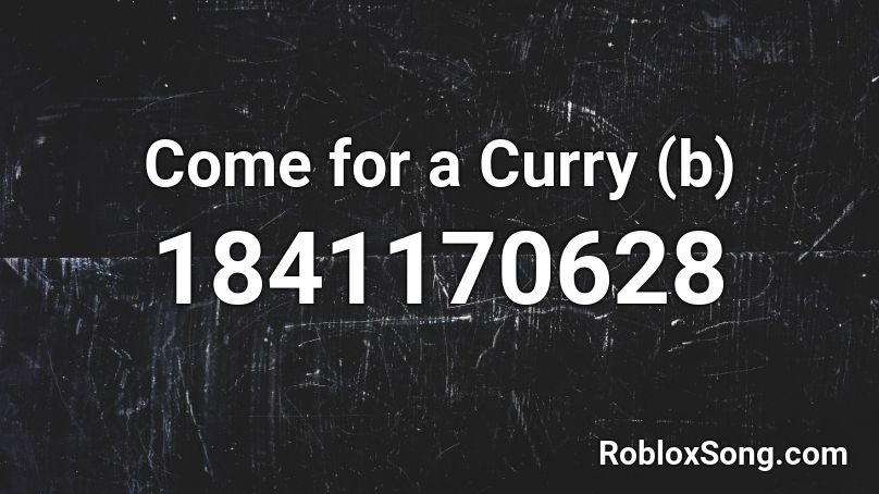 Come for a Curry (b) Roblox ID