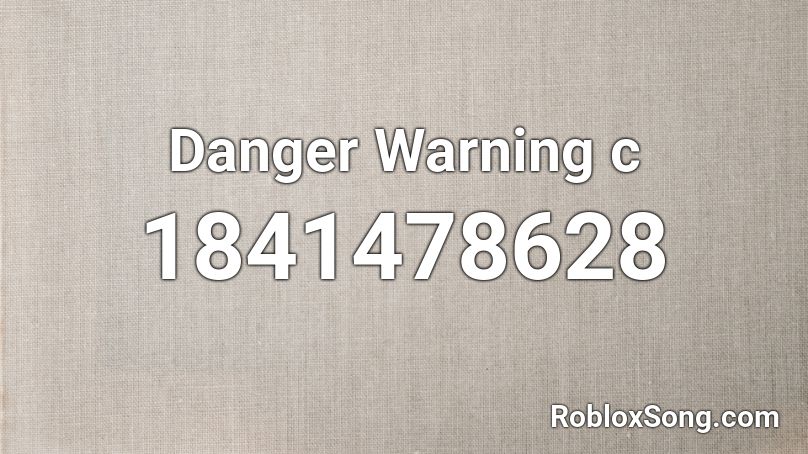 Danger Warning c Roblox ID